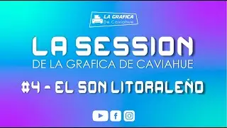 EL SON LITORALEÑO - LA SESSION DE LA GRAFICA DE CAVIAHUE - #4