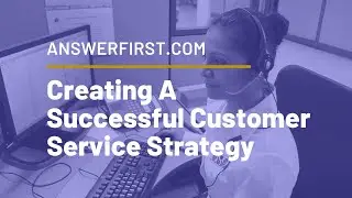 Tips For Creating A Successful Customer Service Strategy