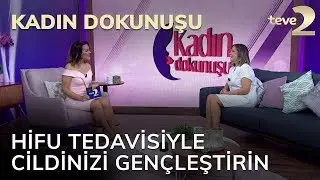 Kadın Dokunuşu: Hifu Tedavisiyle Cildinizi Gençleştirin