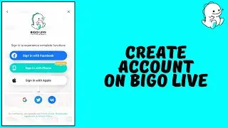 How to Create Bigo Live Account