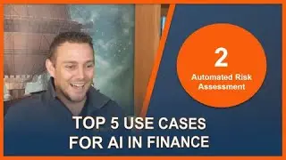 Top 5 Use Cases for AI in Finance: Automated Risk Assessment