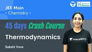 Thermodynamics | 45 Days Crash Course | Unacademy Atoms | Sakshi Vora