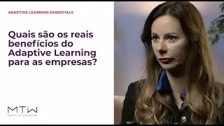 MTW - Adaptive Learning - Quais os reais benef&iacute;cios para as empresas?