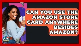 Can You Use The Amazon Store Card Anywhere Besides Amazon? - Crazy About Credit Cards