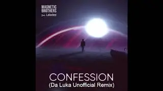 Magnetic Brothers Feat. Laladee - Confession (Da Luka Unofficial Remix) || Free Download