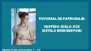 Tutorial de patronaje: Vestido del siglo XIX (Estilo Bridgerton)