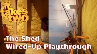 It Takes Two: The Shed - Wired Up Playthrough