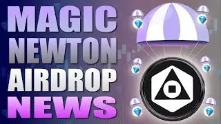 🔥 Magic Newton Airdrop NEWS - MUST SEE 🔥