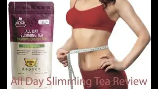 All Day Slimming Tea Review - Powerful New Tea for Weight Loss & Detox - Better Sleep