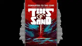Tides of Sand - Corrupted to the Core