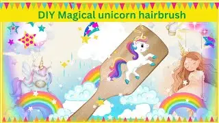 Diy hairbrush| Painting & Bedazzling My Hair Brush into a Magical Unicorn