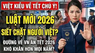 CẢNH BÁO ĐỎ 2026: 5 Luật Sân Bay Mới 2026 - Việt Kiều Về Tết Coi Chừng 