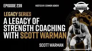 A Legacy of Strength Coaching with Scott Warman