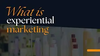 What is experiential marketing