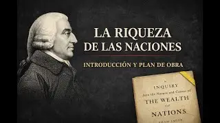 La Riqueza de las Naciones - Introducción y plan de obra