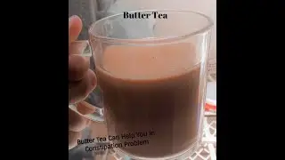 Butter Tea With Alot Benefits.