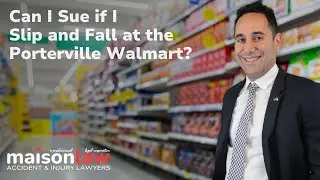 Can I Sue if I Slip and Fall at the Porterville Walmart?