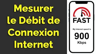 Comment tester sa connexion internet, mesurer d&eacute;bit internet Wifi, 3G et 4G