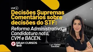 Decis&otilde;es Supremas - Ref. Adm., Candidatura nata, CVM e BACEN  com Karina Zucoloto