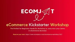 eCommerce Kickstarter Workshop | ECOMJET | Link in Description