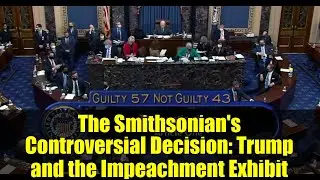 The Smithsonian's Controversial Decision: Trump and the Impeachment Exhibit