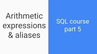 SQL tutorial for beginners | Part 5 | Arithmetic expressions and aliases