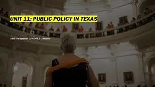 Unit 11: Public Policy in Texas