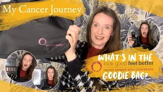 My Cancer Journey - LOOK GOOD FEEL BETTER (Cancer Support  Charity) What's in the Goodie Bag? 🛍