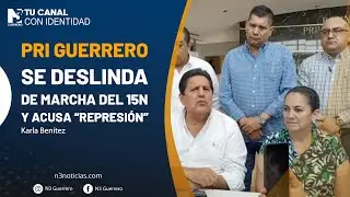 PRI Guerrero se deslinda de marcha del 15N y acusa &ldquo;represi&oacute;n&rdquo;