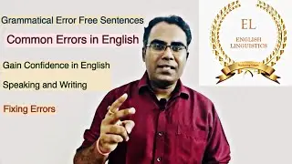 Identifying and Fixing Common Mistakes While Speaking and Writing in English