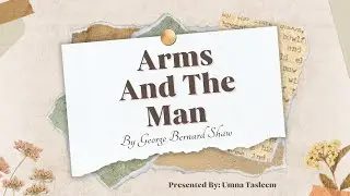 A brief analysis of George Bernard Shaw's comedy play 'Arms And The Man'
