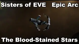 SoE Epic Arc - The Blood-Stained Stars (EVE Online)