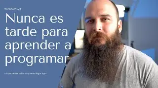 Nunca es tarde para aprender a programar: Un desarrollador autodidacta de clase mundial