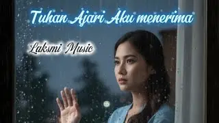 Tuhan Ajari Aku Menerima - Lagu Spiritual Penerimaan Diri - @Laksmi Music