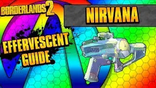 Borderlands 2 | Nirvana Effervescent Weapon Guide