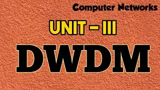 Dense Wavelength Division Multiplex | DWDM | Computer Networks | Unit 3 | Ipu | Btech