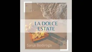 La Dolce Estate #sanjabodiroga #chill #soundscape