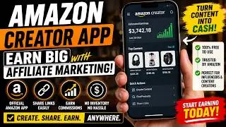 Amazon Creator App: Earn Big with Affiliate Marketing!