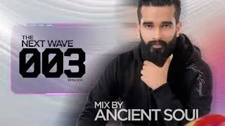 The Next Wave &ndash; Episode 003 | Progressive House Set | Featuring Ancient Soul