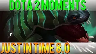 Dota 2 Moments - Just in Time 8.0