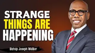 Bishop Joseph Walker | Strange Things Happening (Open Your Eyes - It's In The Bible)