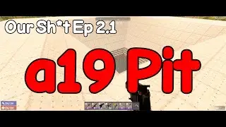 7 Days to Die - a19 Pit Base! - Safe & Easy Build - Iron Curtain Grades Our Sh*t Ep 2.1