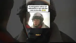 A entregadora salvou um milion&aacute;rio e sua vida deu uma reviravolta #filme #curiosidades #resumo 1