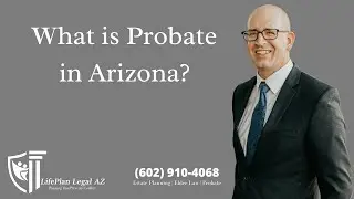What is Probate in Arizona? Estate Planning Attorney Jake Carlson Answers