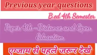 B.ed/Previous year question (paper-4th)/Distance and Open Education /Semester-4th/Arti Mam