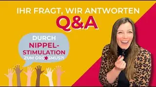 Ihr fragt, wir antworten: Durch Nippelst🔥mulation zum Org⭐️smus? 💤- Q&A ⁉️