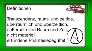 NATV Def 031 Transzendenz oder  au&szlig;erhalb von Raum und Zeit = erfundene Phantasiebegriffe