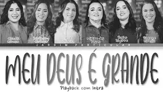 MEU DEUS É GRANDE - Miriam dos Passos (playback com letra ) Claudia, Stefhany, Elia, Ruthe e Rayanne