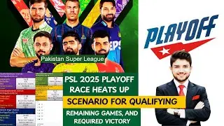 PSL 2025 Playoff Qualification Scenarios Explained | Which Teams Still Have a Chance to Qualify?