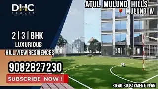 Atul Mulund Hills ! Call 9082827230 ! 2 BHK & 3 BHK @ 1.49 Cr ++ ! Mulund west ! Mumbai